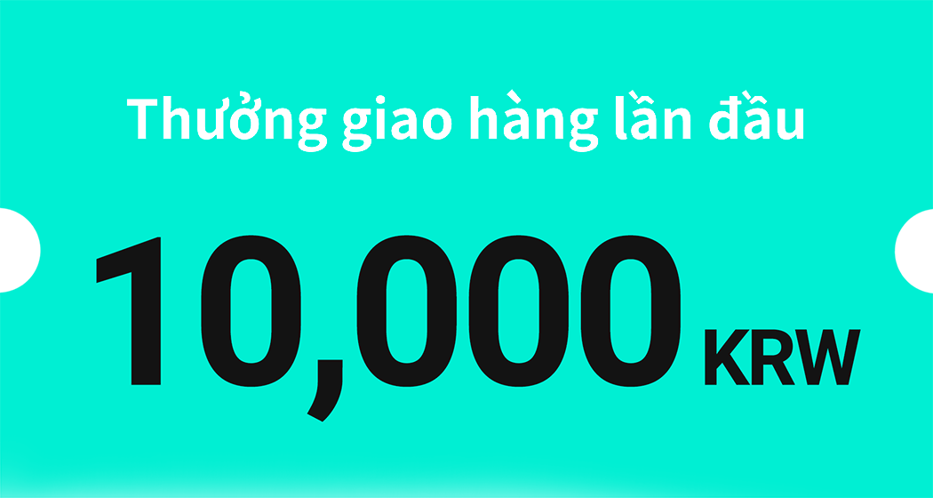 Thưởng giao hàng lần đầu 10,000 KRW