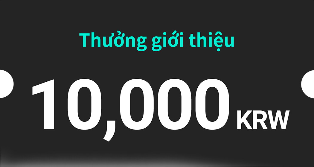 Thưởng giới thiệu 10,000 KRW